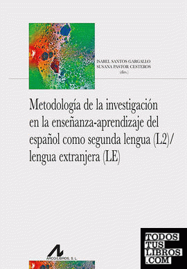 Metodología de la investigación en la enseñanza-aprendizaje del español como segunda lengua (2L)/lengua extranjera (LE)