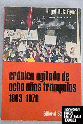 Crónica agitada de ocho años tranquilos 1963-1970 De Grimau al Pro