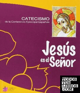 Jesús es el señor- Catecismo de la Conferencia Episcopal Española