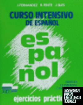 Curso intensivo de español, niveles elemental e intermedio. Ejercicios prácticos