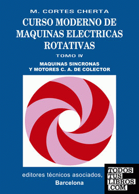 Curso moderno de máquinas eléctricas rotativas: Máquinas síncronas y motores c.a. de colector