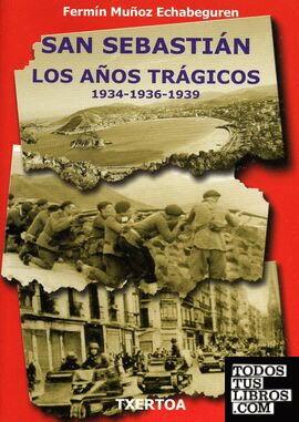 San Sebastián. Los años trágicos 1934-1936-1939