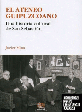 El Ateneo Guipuzcoano. Una historia cultural de San Sebastián