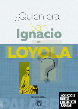 ¿Quien era San Ignacio de Loyola?
