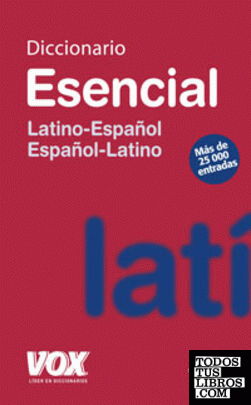 Diccionario Esencial Latino. Latino-Español/ Español-Latino