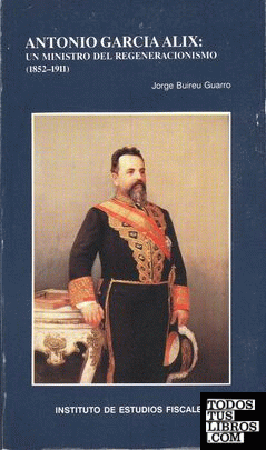 Antonio García Alix: un ministro del regeneracionismo (1852-1911)