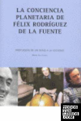 La conciencia planetaria de Félix Rodríguez de la Fuente