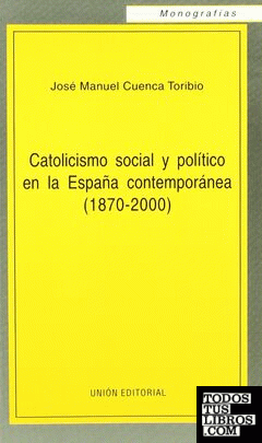Catolicismo social y político en la España contemporánea (1870-2000)