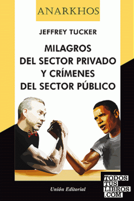 MILAGROS DEL SECTOR PRIVADO Y CRÍMENES DEL SECTOR PÚBLICO