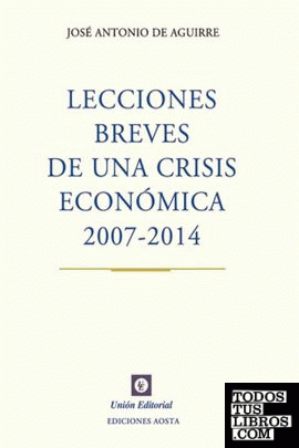LECCIONES BREVES DE UNA CRISIS ECONÓMICA. 2007-2014
