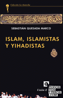 ISLAM, ISLAMISTAS Y YIHADISTAS