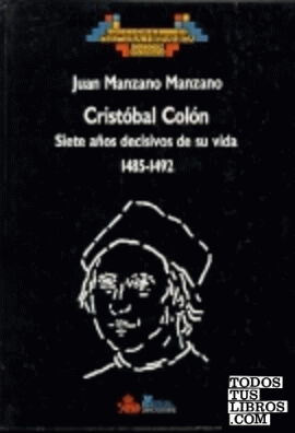 CRISTÓBAL COLÓN, SIETE AÑOS DECISIVOS DE SU VIDA 1485-1492