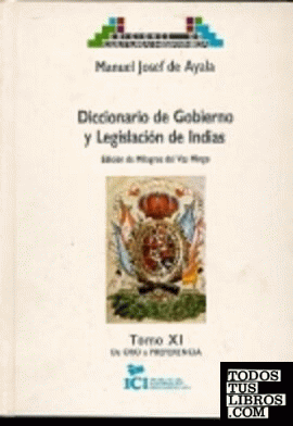DICCIONARIO DE GOBIERNO Y LEGISLACIÓN DE INDIAS, TOMO XI DE ORO A PREFERENCIA