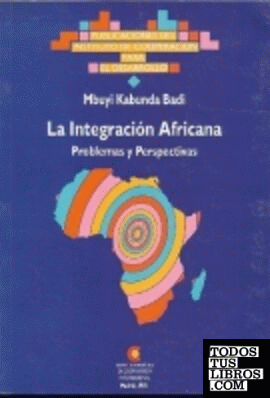 LA INTEGRACIÓN AFRICANA. PROBLEMAS Y PERSPECTIVAS
