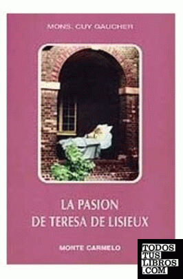 La pasión de Teresa de Lisieux