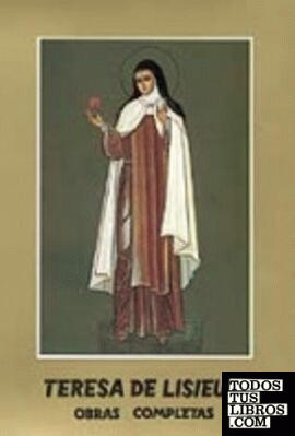 Santa Teresa de Lisieux. Obras Completas