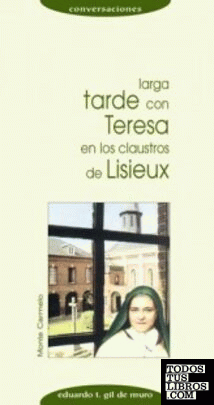 Larga tarde con Teresa en los claustros de Lisieux