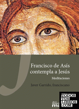 Francisco de Asís contempla a Jesús