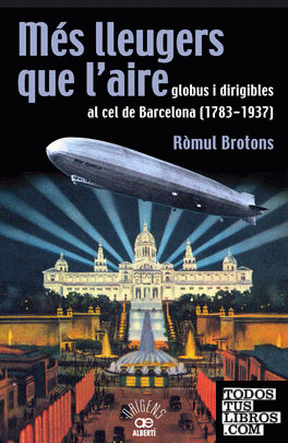 Més lleugers que l'aire, globus i dirigibles al cel de Barcelona (1783-1937)