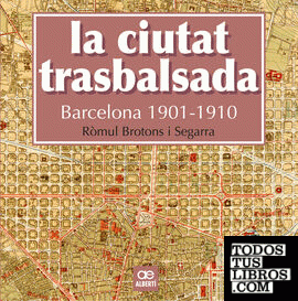 La ciutat trasbalsada. Barcelona 1901-1910