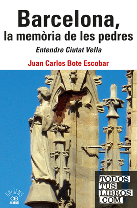 Barcelona, la memòria de les pedres. Entendre Ciutat Vella