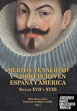 MÉRITO, VENALIDAD Y CORRUPCIÓN EN ESPAÑA Y AMÉRICA