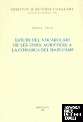 Estudi del vocabulari de les eines agrícoles a la comarca dels Baix Camp