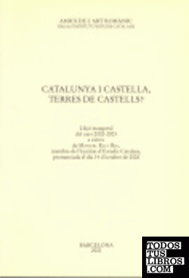 Catalunya i Castella, terres de castells? : lliçó inaugural del curs 2002-2003 a càrrec de Manuel Riu i Riu, membre de l'Institut d'Estudis Catalans, pronunciada el dia 14 d'octubre de 2002