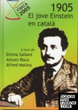 1905, el jove Einstein en català / editors: Emma Sallent, Antoni Roca, Alfred Molina