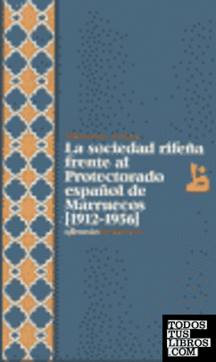 La sociedad rifeña frente al protectorado español de Marruecos (1912-1956)