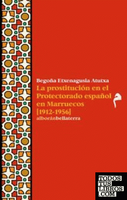 LA PROSTITUCION EN EL PROTECTORADO ESPAÑOL EN MARRUECOS (1912-1956