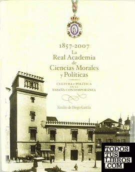 La Real Academia de Ciencias Morales y Politicas 1857-2007