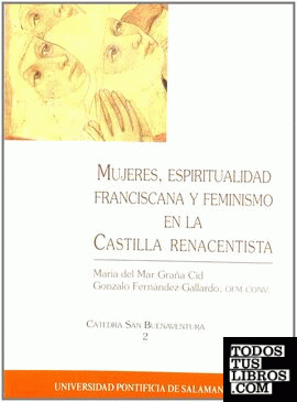 Mujeres, Espiritualidad Franciscana y Feminismo en la Castilla Renacentista