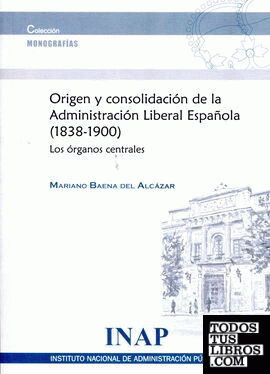 Origen y consolidación de la administración liberal española, 1838-1900