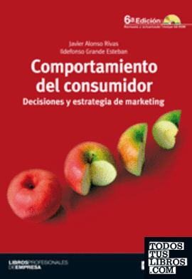 Comportamiento del consumidor. Decisiones y estrategia de marketing