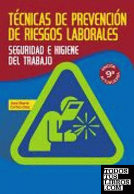 Técnicas de prevención de riesgos laborales. Seguridad e higiene en el trabajo (9ª edición)