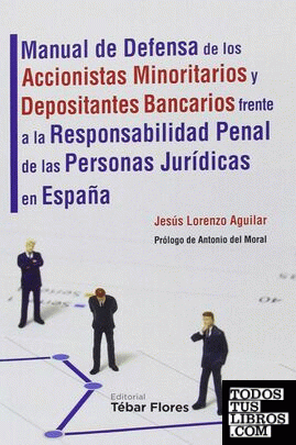 Manual de Defensa de los Accionistas Minoritarios y Depositantes Bancarios frente a la Responsabilidad Penal de las Personas Jurídicas en España