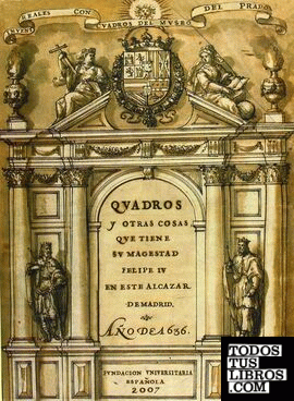 Qvadros y otras cosas que tiene su magestad Felipe IV en este Alcázar de Madrid, año de 1636