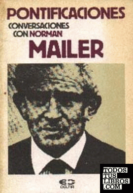 Pontificaciones. Conversaciones con Norman Mailer