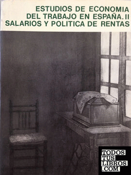 Estudios de economía del trabajo en España II. Salarios y política de rentas.