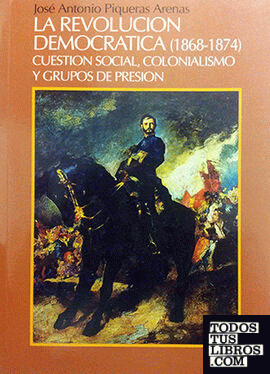 La revolución democrática (1868-1874). Cuestión Social, colonialismo y grupos de presión