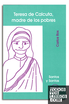 Teresa de Calcuta, madre de los pobres