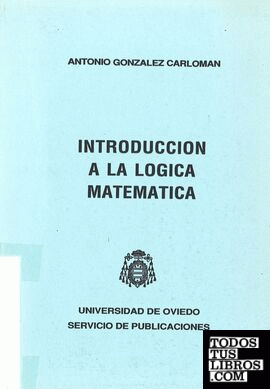 Picante prestar Dólar Introducción A La Lógica Matemática de González Carlomán, Antonio  978-84-7468-014-0