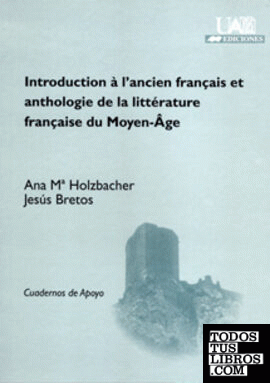 Introduction à l'ancien français et anthologie de la littérature française du Moyen-Âge