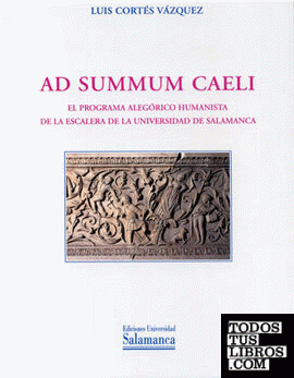 Ad summum caeli. El Programa alégotico humanista de la escalera de la Universidad de Salamanca