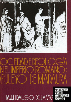 Sociedad e ideología en el Imperio Romano: Apuleyo de Madaura