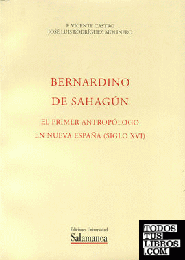 Bernardino de Sahagún, primer antropólogo en Nueva España (siglo XVI)