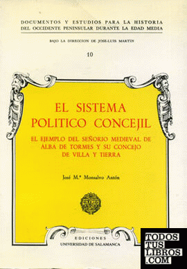 El sistema político concejil. El ejemplo del señorío medieval de Alba de Tormes y su concejo de Villa y Tierra