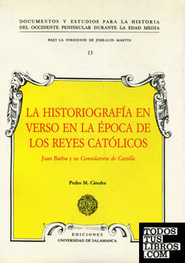 La Historiografía en verso en la época de los Reyes Católicos. Juan Barba y su consolatoria de Castilla