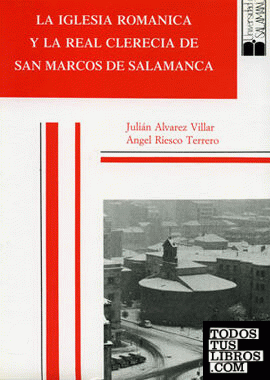 La iglesia románica y la Real Clerecía de San Marcos de Salamanca